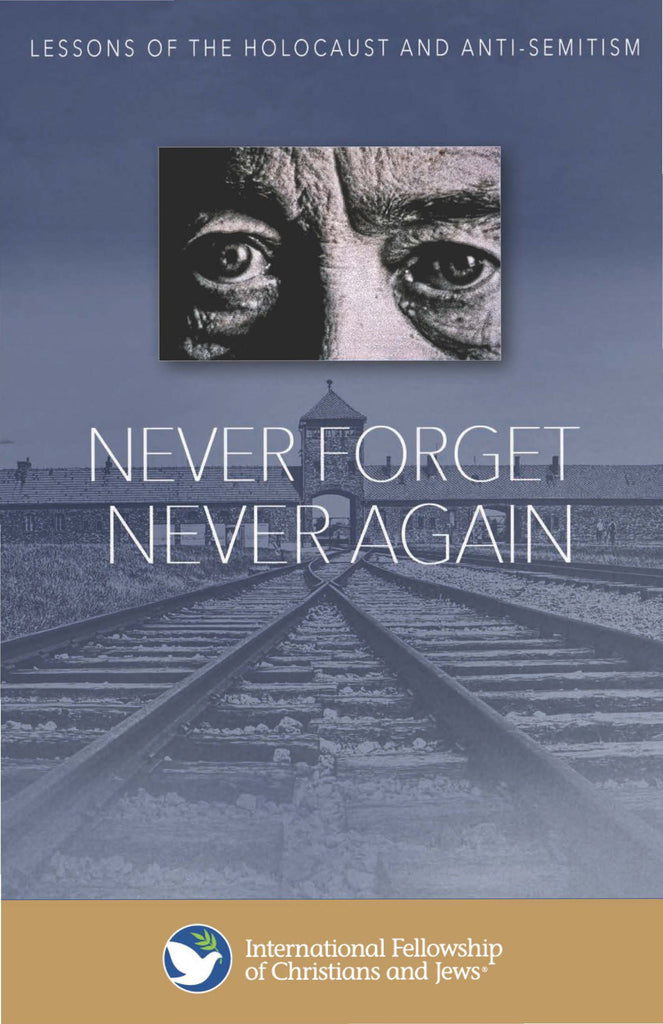 Never Forget Never Again - Lessons of the Holocaust and Anti-Semitism
