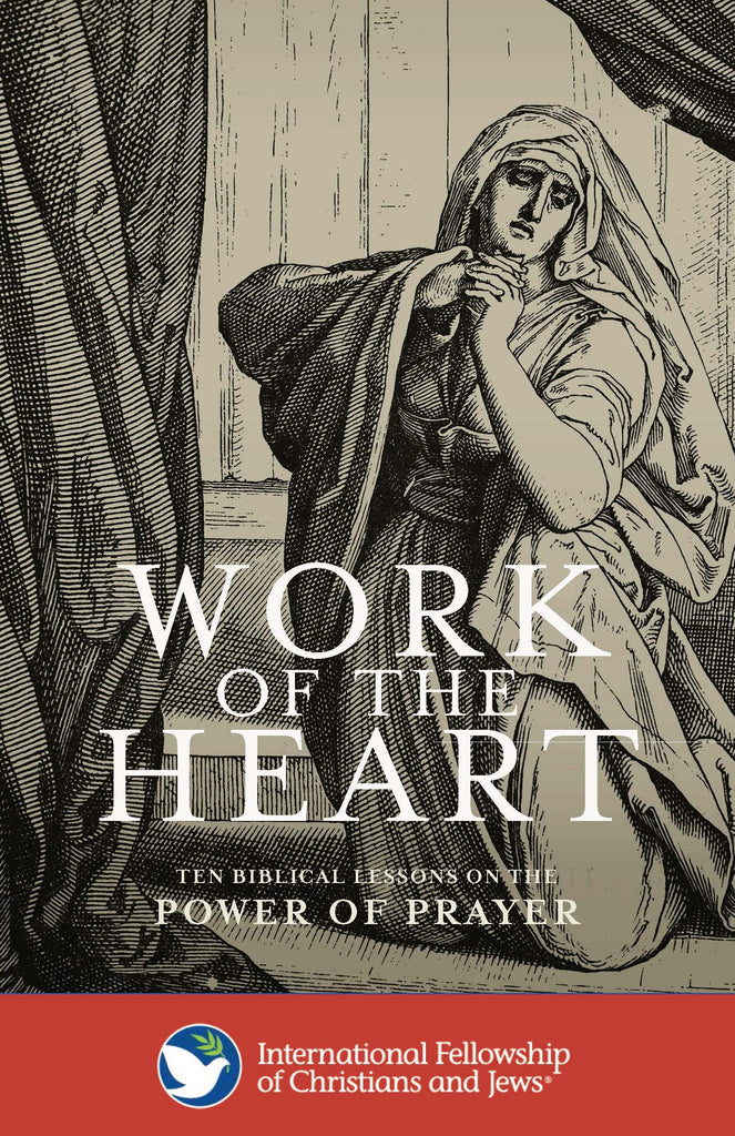 Work of the Heart: Ten Biblical Lessons on the Power of Prayer